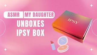 ASMR My Daughter Unboxes Dec IPSY Box