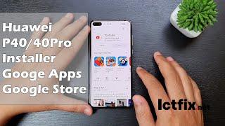 HUAWEI P40 Lite/P40/P40 Pro  Install Google Services, Google Apps & Google Play Store FIX ALL