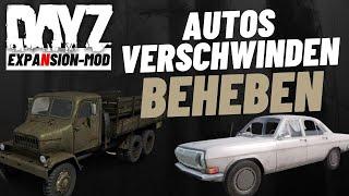 DayZ Expansion-Mod - PROBLEM AUTOS verschwinden - Deutsch ⭐ 99DEZIBEL-TUTORIAL ⭐