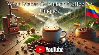 Is Colombian Coffee the Best in the World? Uncover the Secrets Behind What Makes It So Unique!