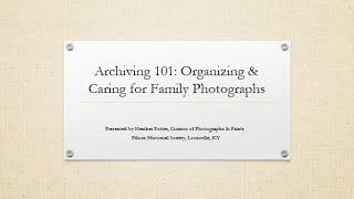 Archiving 101: Organizing and Caring for Family Photographs -Heather Potter