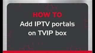 How to add IPTV Portal on Tvip box