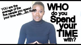 WHO DO YOU SPEND YOUR TIME WITH?  |  MOTIVATION #11 |  MOJINTOUCH