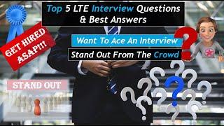 Top 5 LTE Interview Questions & Best Answers