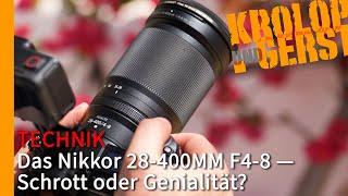 Nikkor 28-400mm f4-8 — Schrott oder Genialität?  Krolop&Gerst