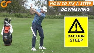 HOW TO FIX A STEEP DOWNSWING