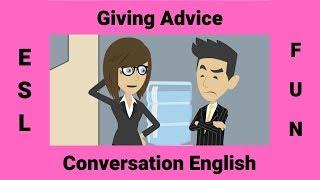 Giving Advice | ESL Conversations | A Conversation about Giving Advice