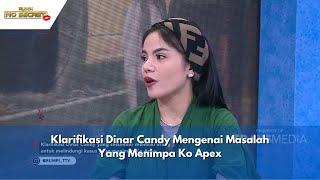 Klarifikasi Dinar Candy Mengenai Masalah Yang Menimpa Ko Apex | RUMPI (27/5/24) P1
