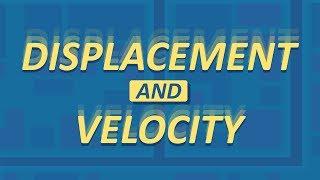 Displacement and Velocity - How is it different from Distance and Speed? | Physics