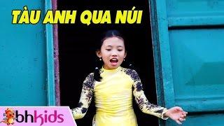 Tàu Anh Qua Núi - Bé Phương Anh [MV]