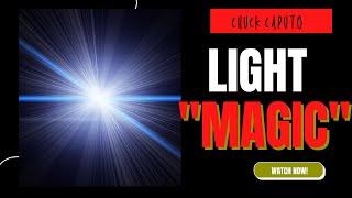 Chuck's Corner Weekly/ LIGHT MAGIC #Houseoftheunusual.com® #ChuckCaputoMagic®