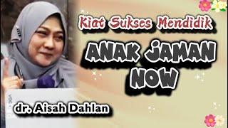 dr. AISAH DAHLAN || MENJADI IBU YANG SUKSES MENDIDIK ANAK JAMAN NOW