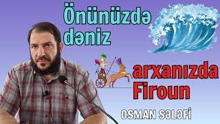 Önünüzdə dəniz, arxanızda Firoun! Sizi kim qurtaracaq? | Osman Sələfi | @OsmanSelefi