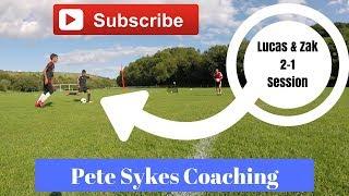 Highlights form Lucas & Zak's 2-1 session with Pete Sykes Coaching