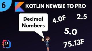 Kotlin Newbie To Pro - DECIMAL NUMBERS - Part 6
