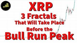 XRP Three Fractals that Will Take Place Before the Bull Run Peak