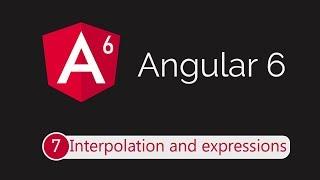 Angular 6 Tutorial 7: Interpolation and Expressions