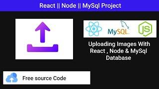 # Uploading Images With React , Node & MySql Database || Image Upload With  Nodejs , Express ,Multer