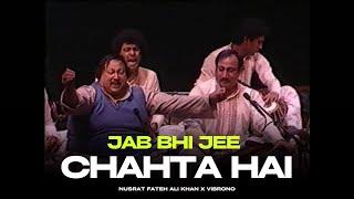 JAB BHI JEE CHAHTA HAI (REMIX) - NUSRAT FATEH ALI KHAN X VIBRONO