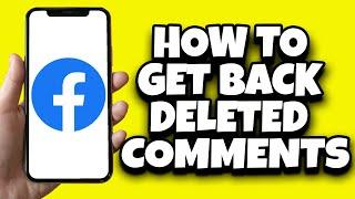 How To Get Back Deleted Comments On Facebook (New Method)