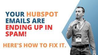 Your HubSpot emails could end up in spam! Here's how to fix it.