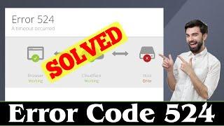 [SOLVED] How to Fix Error 524 Code Problem (100% Working)