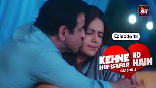 KEHNE KO HUMSAFAR HAIN SEASON 2 |  Episode 18 |  Ronit Bose Roy, Mona Singh, Gurdeep Kohli