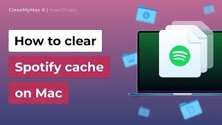 Quick And Easy Way To Clear Spotify Cache On Mac