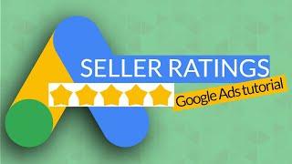 How to get Seller Rating extensions on your ads - Google Ads tutorial
