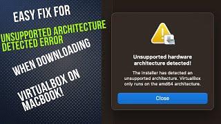 Easy Fix for Unsupported Architecture Detected Error When Downloading VirtualBox on MacBook! 