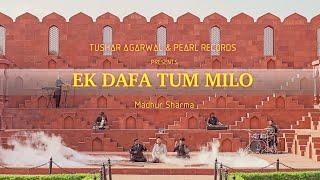 Ek Dafa Tum Milo - (Official Video) Madhur Sharma | Goonj | Swapnil Tare | @PearlRecords