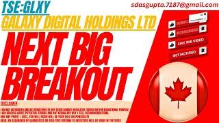 NEXT BIG BREAKOUT : GLXY STOCK ANALYSIS | GALAXY DIGITAL HOLDINGS SHARE