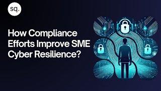 How compliance efforts improve SME cyber resilience? | Security Quotient