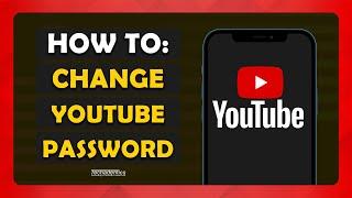 How To Change Your YouTube Account Password - (iPhone & Android)