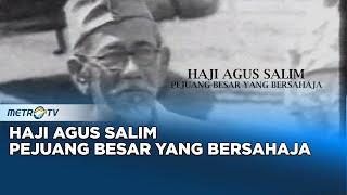 Melawan Lupa - Haji Agus Salim Pejuang Besar Yang Bersahaja