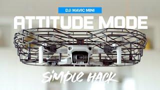 Attitude Mode Hack on the DJI Mavic Mini