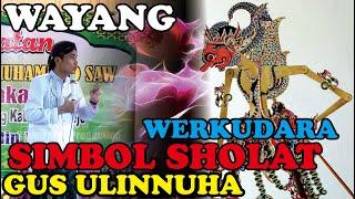 Wayang Werkudoro Lambange Sholat Ngaji Bareng Gus Ulinnuha Sunan Kalijogo