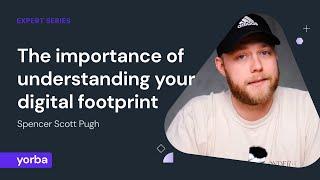 The importance of understanding your digital footprint — Spencer Scott Pugh