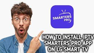 How to install / Download IPTV Smarters pro app on LG Smart TV