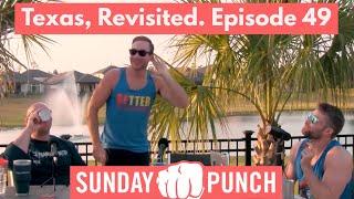 Texas, Revisited. Episode 49 of The Sunday Punch Podcast