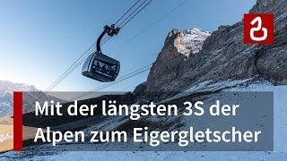 Eiger-Express Grindelwald | Die längste 3S der Alpen | An der Eigernordwand vorbei zum Jungfraujoch