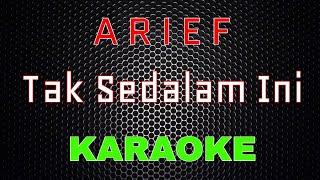 Arief - Tak Sedalam Ini [Karaoke] | LMusical