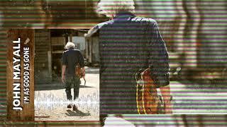 John Mayall - I'm as Good as Gone (Feat. Buddy Miller) [Official Audio]