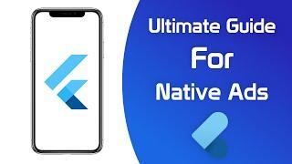 Ultimate Guide for Native Ads (iOS & Android Platform) in Flutter