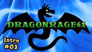 DragonRage61 Third Intro