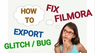 How to fix filmora export glitch / bug