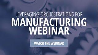 Leveraging JD Edwards Orchestrations for Manufacturing