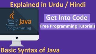 Basic Syntax of Java in urdu / hindi - Basic Structure of JAVA for beginner - FREE JAVA COURSE