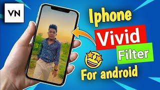 How To Add Iphone Vivid Filter In Android | Iphone Vivid Filter For Android |VN - Editor