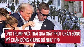 Toàn cảnh Thế giới 16/11: Ông Trump vừa trải qua giây phút chấn động, Mỹ chặn đứng khủng bố như 11/9